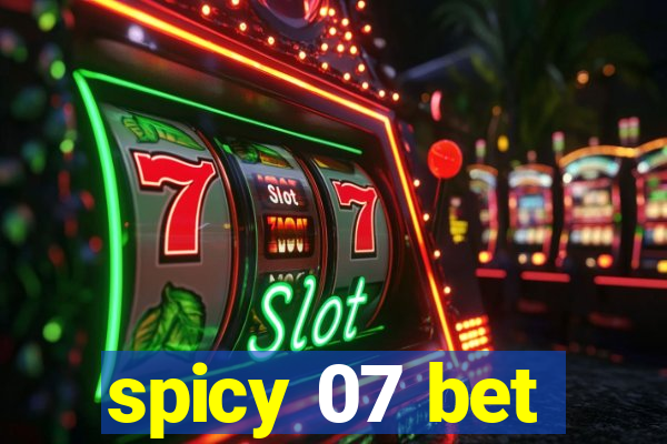 spicy 07 bet